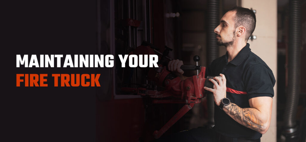 Maintaining Your Fire Truck